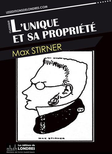 L'unique et sa propriété - Max Stirner