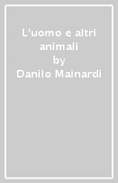 L uomo e altri animali