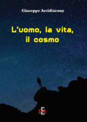 L uomo, la vita, il cosmo