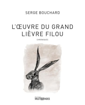 L'Œuvredu Grand Lièvre filou - Serge Bouchard