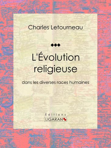 L'Évolution religieuse - Charles Letourneau - Ligaran