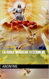 LA BIBLE NOUVEAU TESTAMENT