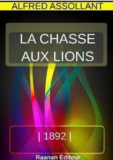 LA CHASSE AUX LIONS - Alfred Assollant