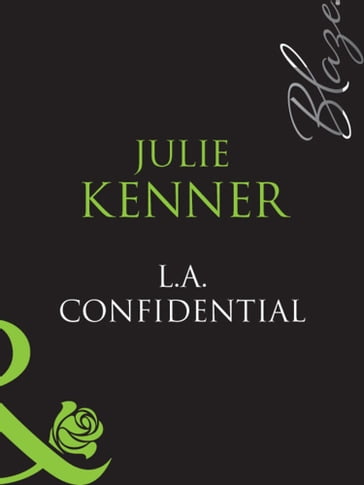 L.A. Confidential (Mills & Boon Blaze) (Sexy City Nights, Book 2) - Julie Kenner