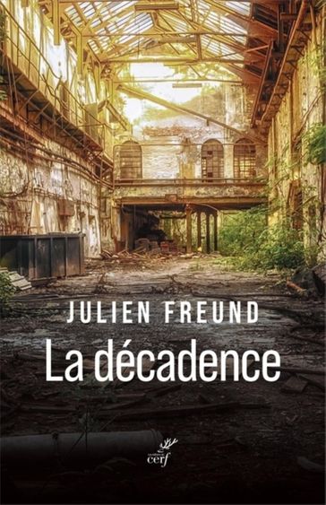 LA DECADENCE - Julien Freund - MOLINA CANO JERONIMO - Pierre-André Taguieff