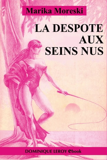 LA DESPOTE AUX SEINS NUS - Marika Moreski