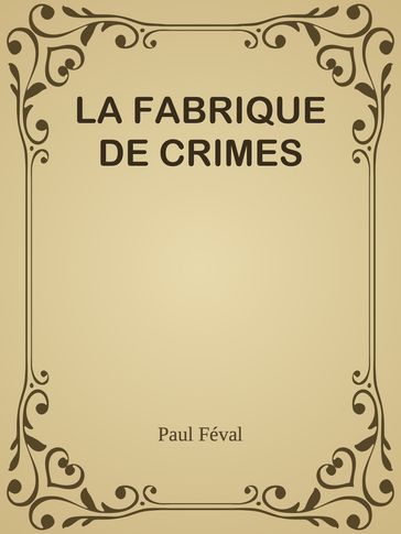 LA FABRIQUE DE CRIMES - Paul Féval