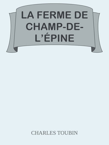 LA FERME DE CHAMP-DE-L'ÉPINE - CHARLES TOUBIN
