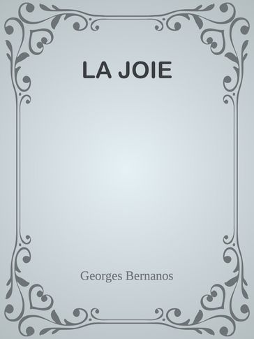 LA JOIE - Georges Bernanos