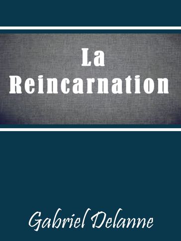 LA RÉINCARNATION - Gabriel Delanne