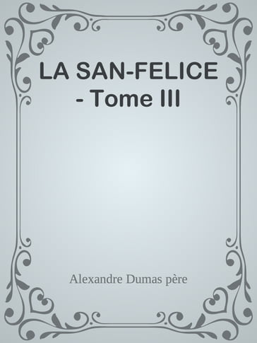 LA SAN-FELICE - Tome III - Alexandre (pére) Dumas