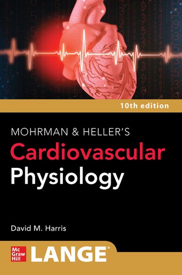 LANGE Mohrman and Heller's Cardiovascular Physiology, 10th Edition - David Harris