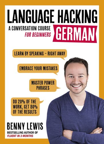 LANGUAGE HACKING GERMAN (Learn How to Speak German - Right Away) - Benny Lewis