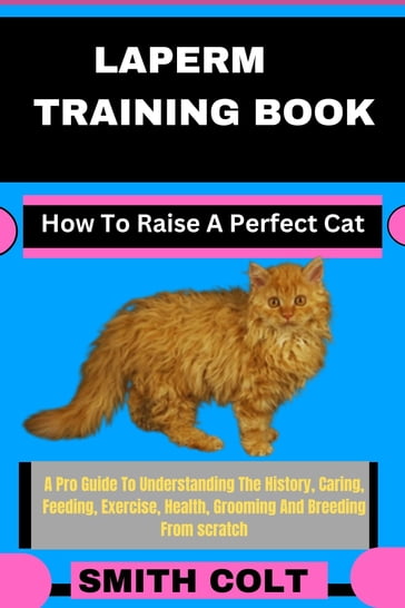 LAPERM TRAINING BOOK How To Raise A Perfect Cat - Smith Colt