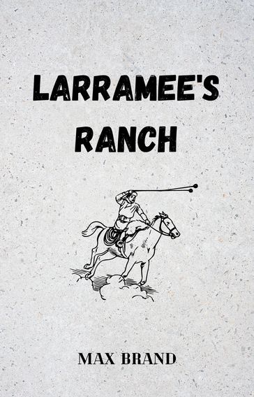 LARRAMEE'S RANCH - Max Brand