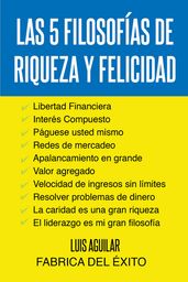 LAS 5 FILOSOFIAS DE RIQUEZA Y FELICIDAD