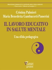 IL LAVORO EDUCATIVO IN SALUTE MENTALE. Una sfida pedagogica