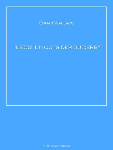 "LE 55" UN OUTSIDER DU DERBY - Edgar Wallace