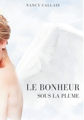 LE BONHEUR SOUS LA PLUME