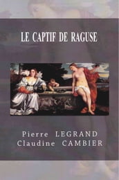 LE CAPTIF DE RAGUSE