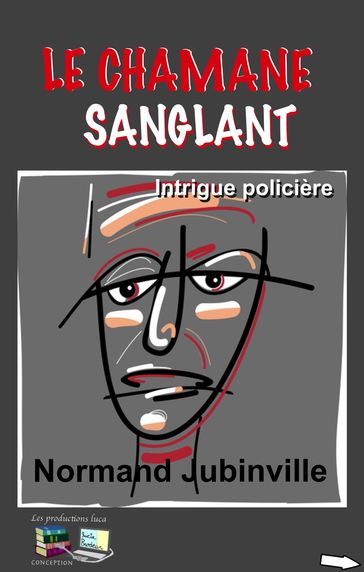 LE CHAMANE SANGLANT - Normand Jubinville