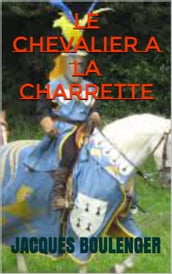 LE CHEVALIER A LA CHARRETTE