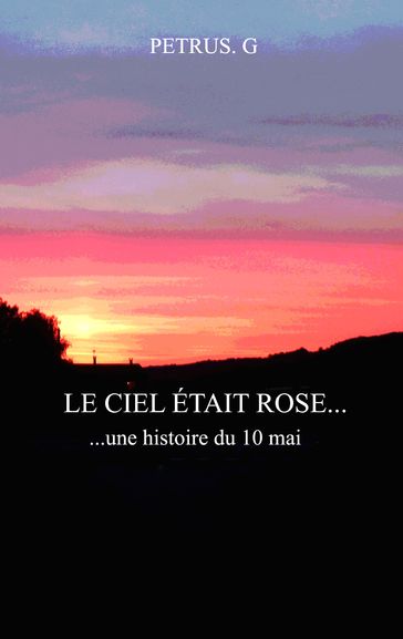 LE CIEL ÉTAIT ROSE - PETRUS G.