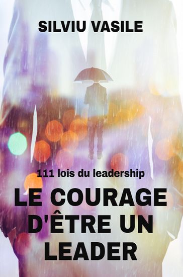 LE COURAGE D'ÊTRE UN LEADER - Silviu Vasile