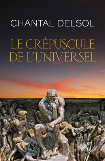 LE CREPUSCULE DE L'UNIVERSEL - Chantal Delsol