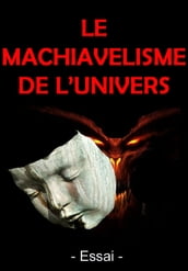 LE MACHIAVÉLISME DE L UNIVERS