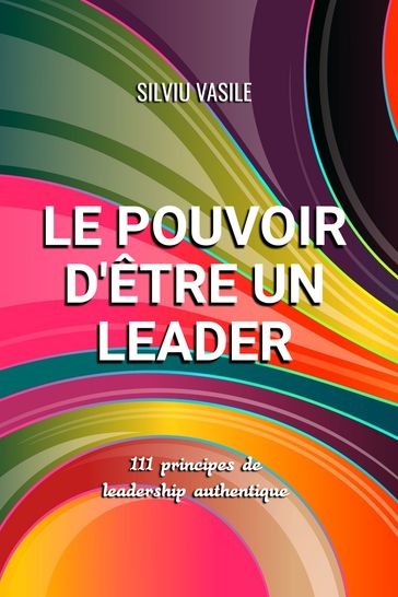 LE POUVOIR D'ÊTRE UN LEADER - Silviu Vasile