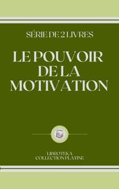 LE POUVOIR DE LA MOTIVATION