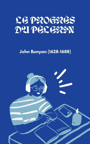 LE PROGRÈS DU PÈLERIN - John Bunyan
