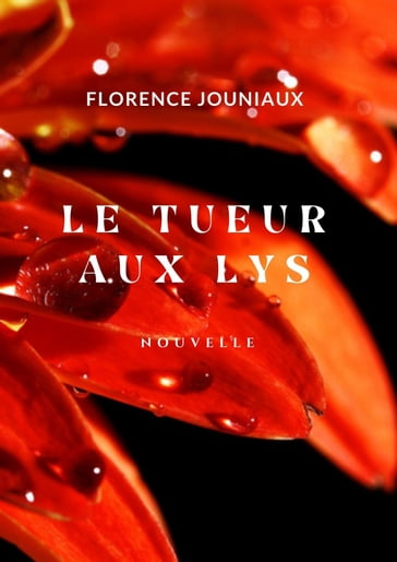 LE TUEUR AUX LYS - FLORENCE JOUNIAUX
