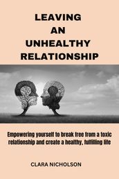 LEAVING AN UNHEALTHY RELATIONSHIP