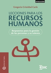 LECCIONES PARA LOS RECURSOS HUMANOS. Respuestas para la gestión de las personas y su talento