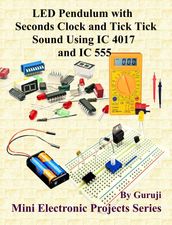 LED Pendulum with Seconds Clock and Tick Tick Sound Using IC 4017 and IC 555