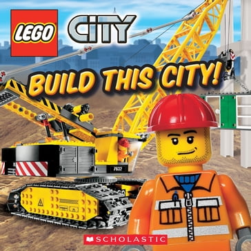 LEGO City: Build This City! - Scholastic