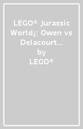 LEGO® Jurassic World¿: Owen vs Delacourt (Includes Owen and Delacourt LEGO® minifigures, pop-up play scenes and 2 books)