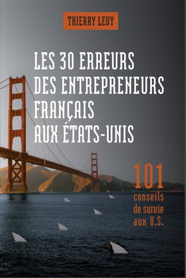 LES 30 ERREURS DES ENTREPRENEURS FRANCAIS AUX ETATS-UNIS - Thierry Levy