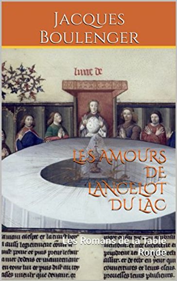 LES AMOURS DE LANCELOT DU LAC (Préface Joseph Bédier) - Jacques Boulenger