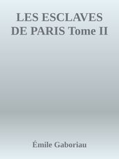 LES ESCLAVES DE PARIS Tome II