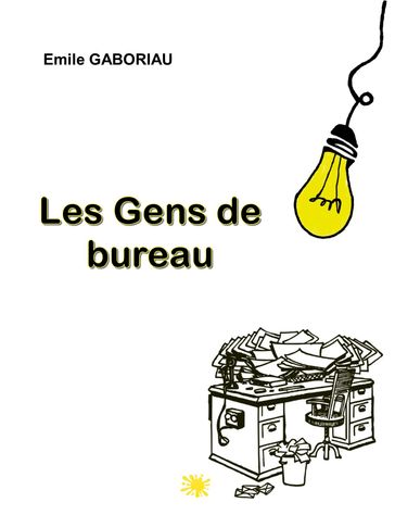 LES GENS DE BUREAU - Emile Gaboriau