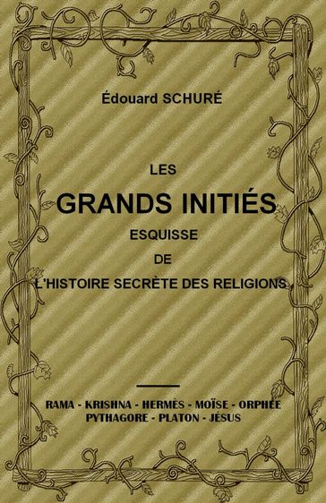 LES GRANDS INITIÉS ESQUISSE DE L'HISTOIRE DES RELIGIONS - Édouard Schuré