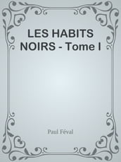 LES HABITS NOIRS - Tome I