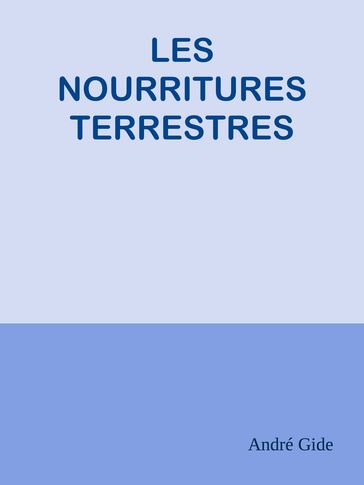 LES NOURRITURES TERRESTRES - André Gide