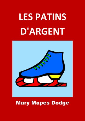 LES PATINS D'ARGENT - Mary Mapes Dodge