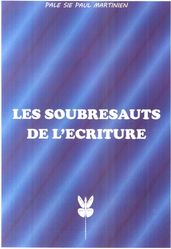 LES SOUBRESAUTS DE L ECRITURE