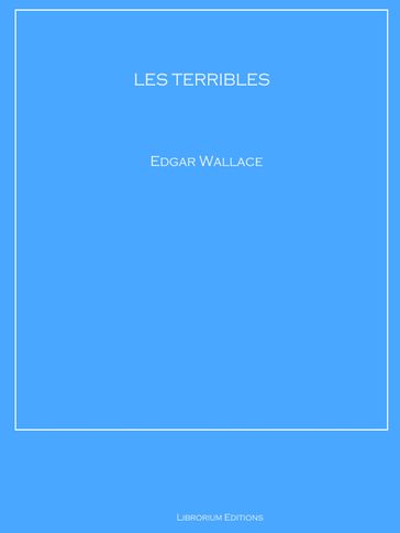 LES TERRIBLES - Edgar Wallace