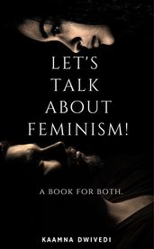 LET S TALK ABOUT FEMINISM!